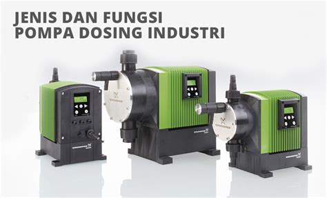 Agen Pompa Ebara Tangerang Jenis Dan Fungsi Pompa Dosing Industri