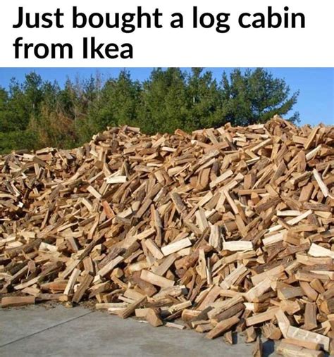 Pin By Sarah Chavez On Laughter Ikea Jokes Ikea Memes Firewood