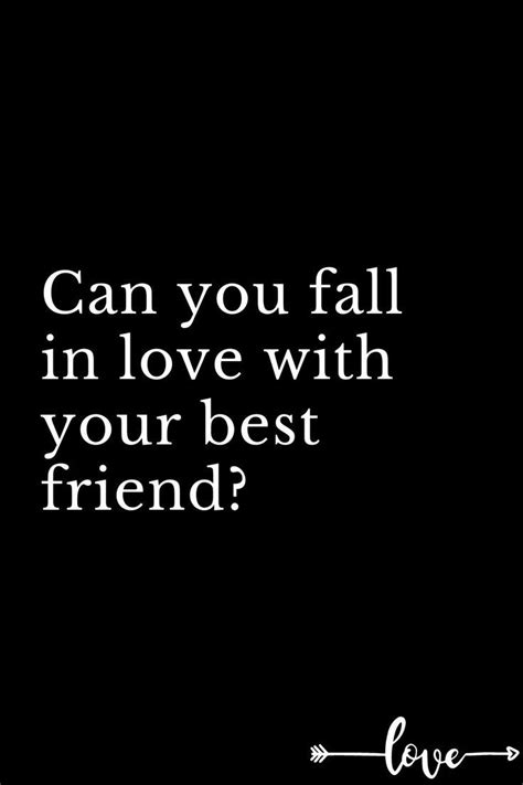 Can You Fall In Love With Your Best Friend Best Friend Love Love