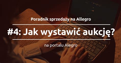 Jak Optymalnie Wystawi Aukcj Na Allegro Sky Shop Pl