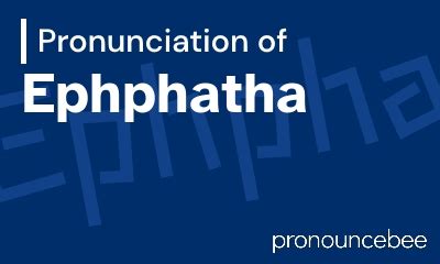 how to pronounce ephphatha