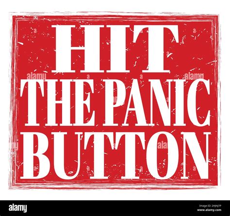 Hit The Panic Button Written On Red Grungy Stamp Sign Stock Photo Alamy