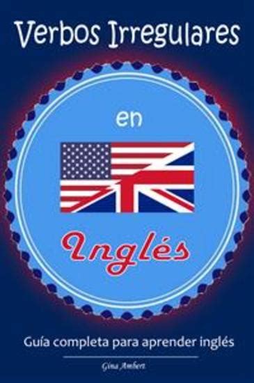 Verbos irregulares en inglés Aprende inglés Read book online