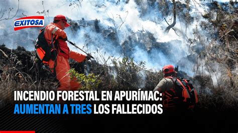 Incendio forestal en Apurímac Aumentan a tres los fallecidos por