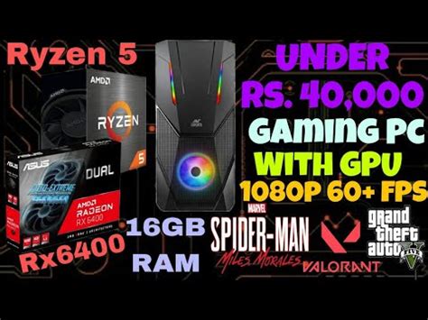 Gaming Pc Build Under 40000 Ryzen 5 With Graphic Card 1080p 60 Fps