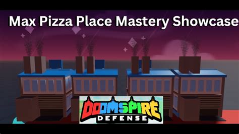 Max Pizza Place Mastery Showcase Doomspire Defense Outdated Youtube