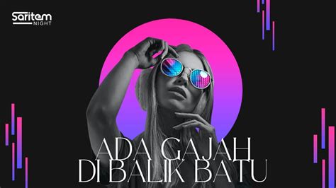 Viral Tiktok Ada Gajah Dibalik Batu Remix Youtube