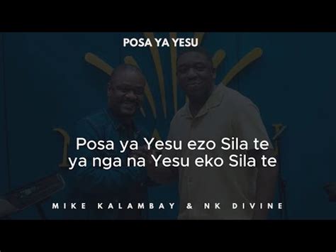 Posa Ya Yesu Lyrics Paroles Mike Kalambay Ft Nk Divine Youtube