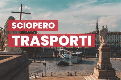 Sciopero Nazionale Di 24 Ore A Torino 13 Dicembre 2024 Metro Italia