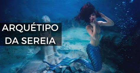 Arquétipo da Sereia Entenda a Profundidade e Magia