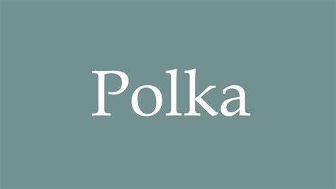 How To Pronounce Polka Correctly In French Youtube