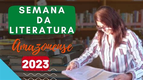 ABERTURA DA SEMANA NA LITERATURA AMAZONENSE 2023 Maristela Lima YouTube