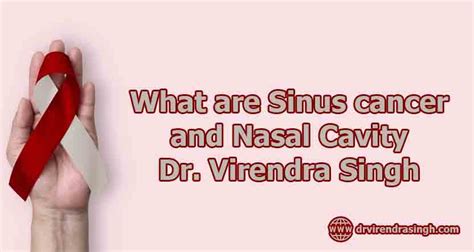 What Are Sinus Cancer And Nasal Cavity Dr Virendra Singh