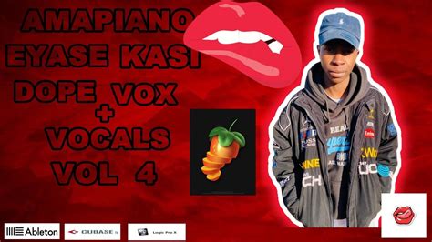 Free Amapiano Eyase Kasi Dope Vox Sample Pack Vol 4 Vocals YouTube