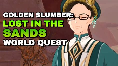 Golden Slumber Lost In The Sands World Quest Guide Genshin Impact