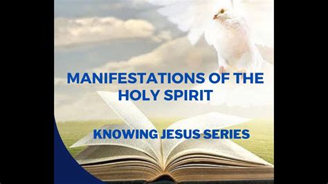 Manifestations Of The Holy Spirit Ii Knowing Jesus Series Ii Jesus Anointed Global Youtube