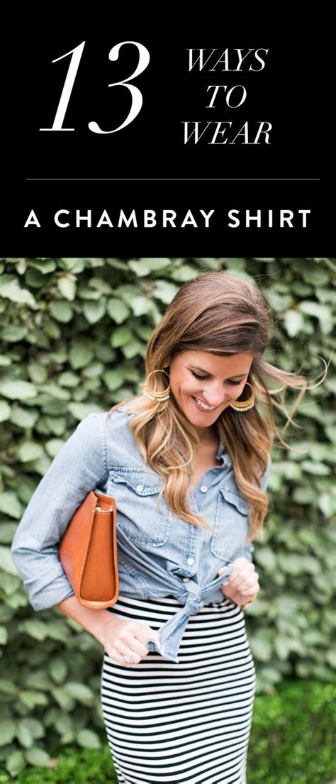 How To Wear A Denim Shirt 13 Ways To Style Chambray Chambray