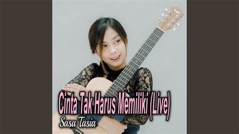 Cinta Tak Harus Memiliki Live Youtube