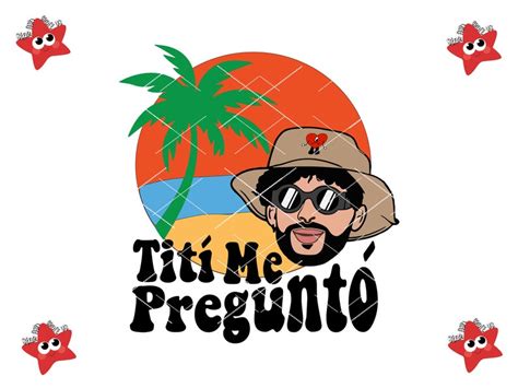 Bad Bunny Titi Me Pregunto Svg Png Dxf Cricut File Etsy Uk