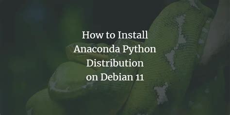 How To Install Anaconda Python Distribution On Debian 11