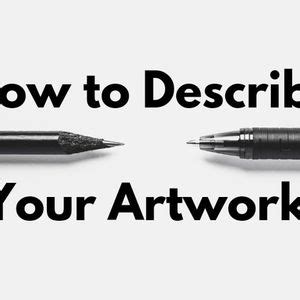 How to Describe Your Artwork - Tutorial And Checklist | ARTMO | ARTMO