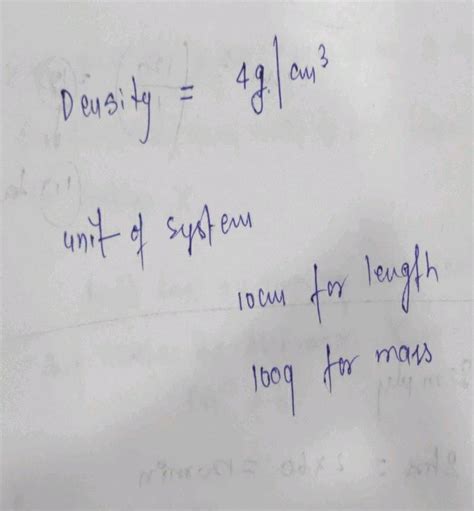 The Density Of A Material In Cgs System Of Units Is 4g Cm 3 In A System Of Units In Which Unit