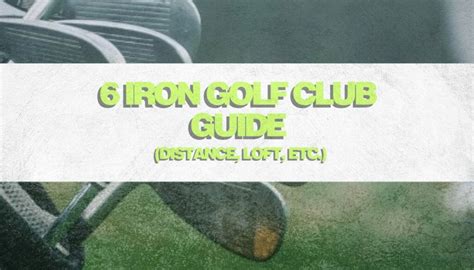 6 Iron Golf Club Guide (Distance, Loft, etc.) • Honest Golfers