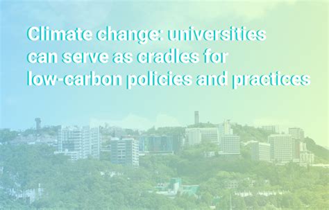 Climate Change Universities Can Serve As Cradles For Low Carbon