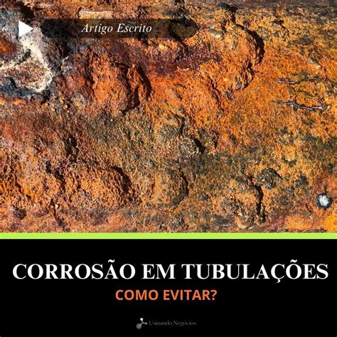 Corrosão em tubulações industriais como evitar