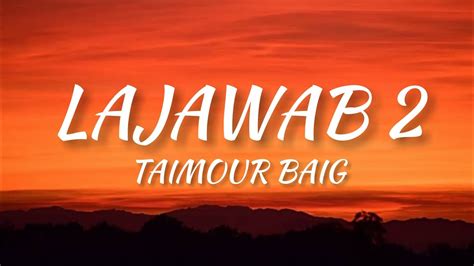 Lajawab Taimour Baig Prod Raffey Anwar Lyrics Youtube