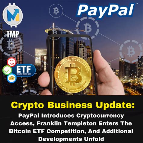 Crypto Business Update Paypal Introduces Cryptocurrency Onboarding Franklin Templeton Joins