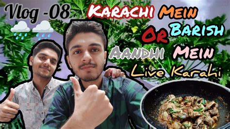 Karachi Mein Barish 🌧️⛈️ Aandhi⚡⚡ Or Live Karahi 😋😍😂 Tahamubashir