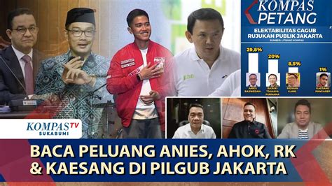 Baca Peluang Anies Ahok Rk Kaesang Di Pilgub Jakarta Youtube