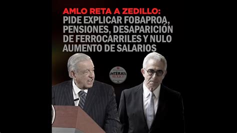 Amlo Ahora Que Viene Zedillo Me Gustar A Hacerle Tres Preguntas