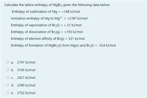 Solved Calculate The Lattice Enthalpy Of MgBr2 Given The Chegg