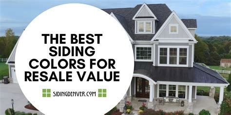 The Best Siding Colors For Resale Value Denver Siding Contractor