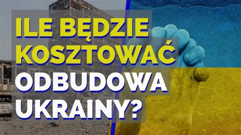 Ile będzie kosztować odbudowa Ukrainy po wojnie Merytorycznie o