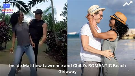 Inside Matthew Lawrence And Chillis Romantic Beach Getaway Youtube