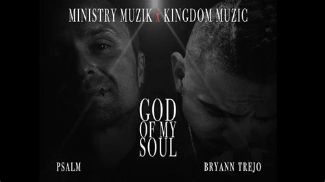 New Christian Rap Psalm God Of My Soul Ft Bryann Trejo[lyric