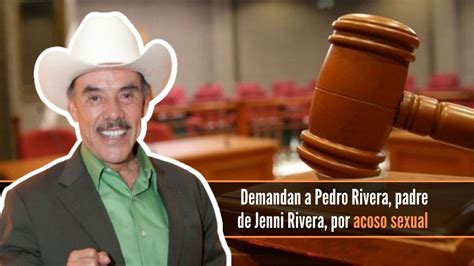 Pedro Rivera Padre De Jenni Rivera Enfrenta Juicio Por Acoso Sexual