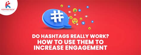 Do Hashtags Really Work How To Use Them To Increase Engagement Koffeetech Communications