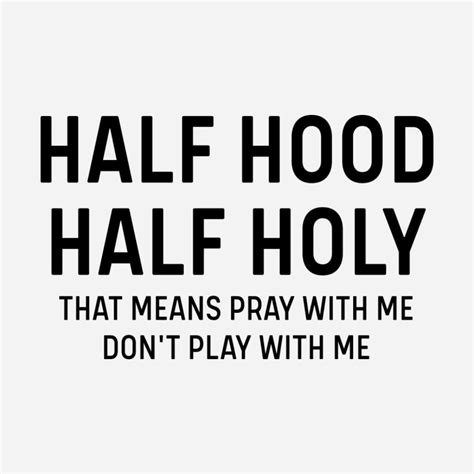 Half Hood Half Holy That Means Pray With Me Don T Play With Me Funny Women S T Shirt Trendy