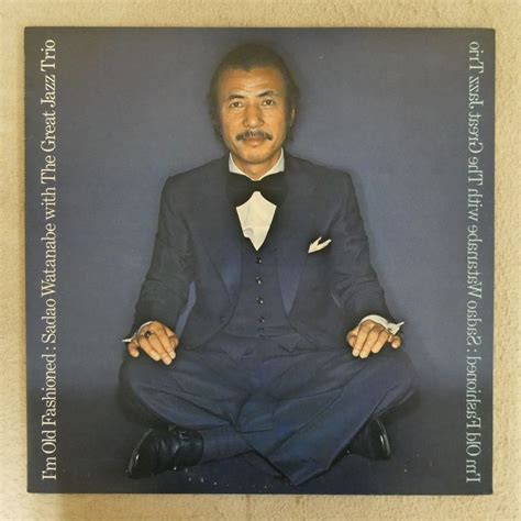 Sadao Watanabe With The Great Jazz Trio I M Old