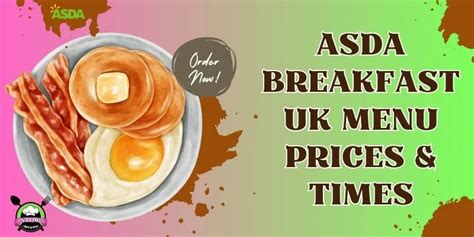 Asda Breakfast Uk Menu Prices And Times January 2025