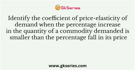 Identify The Coefficient Of Price Elasticity Of Demand When The