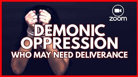 Demonic Oppression And Who May Need Deliverance Zoom Class Youtube