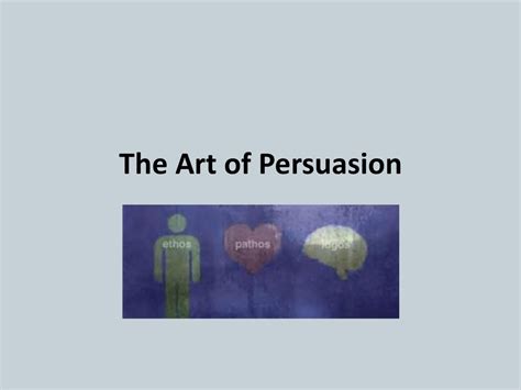 The Art Of Persuasion Ppt Download