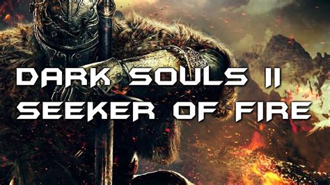 Dark Souls Seeker Of Fire Mod Walkthrough Part Youtube