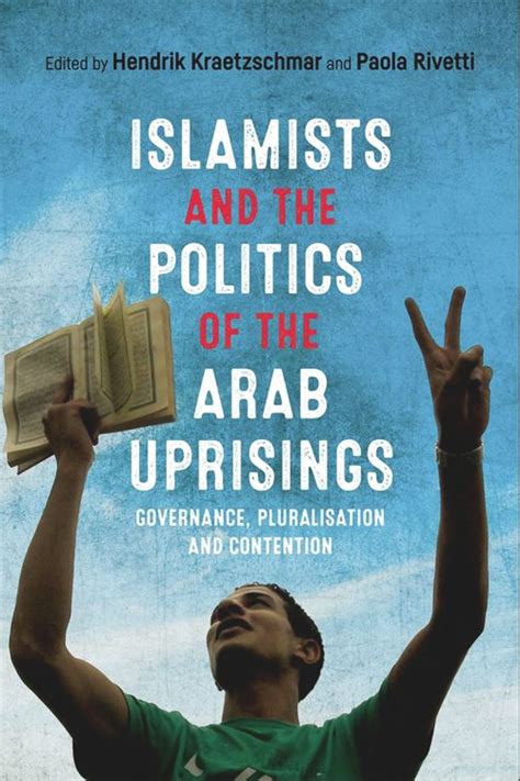 Islamists And The Politics Of The Arab Uprisings