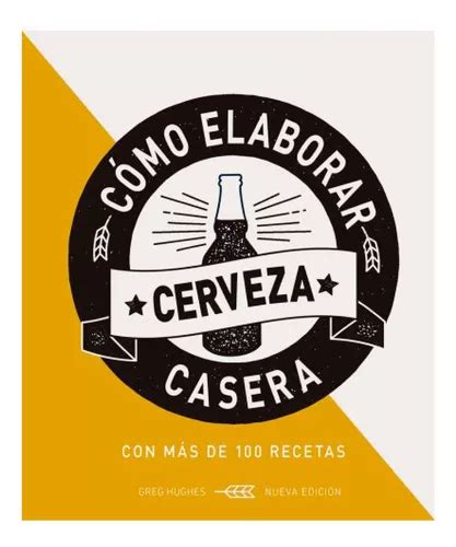 Como Elaborar Cerveza Casera Env O Gratis